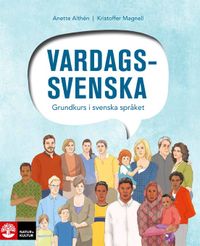 Vardagssvenska - Grundkurs i svenska språket; Anette Althén, Kristoffer Magnell; 2016