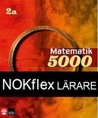 NOKflex Matematik 5000 Kurs 2a Röd & Gul, Lärare; Lena Alfredsson, Hans Heikne, Patrik Erixon, Kajsa Bråting; 2018
