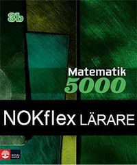 NOKflex Matematik 5000 Kurs 3b Grön, Lärare; Lena Alfredsson, Hans Heikne, Patrik Erixon, Kajsa Bråting; 2018