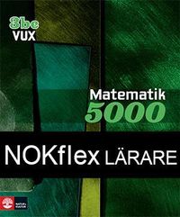 NOKflex Matematik 5000 Kurs 3bc Vux, Lärare; Lena Alfredsson, Hans Heikne, Patrik Erixon, Kajsa Bråting; 2018