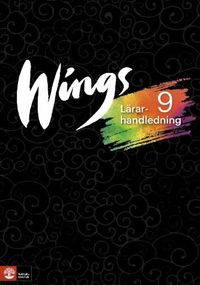 Wings 9 Lärarhandledning Webb; Kevin Frato, Anna Cederwall, Susanna Rinnesjö, Mary Glover, Richard Glover, Bo Hedberg, Per Malmberg; 2017