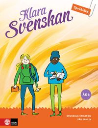 Klara svenskan Åk 6 Elevbok Språklära; Michaela Eriksson, Pär Sahlin; 2017