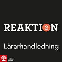 Reaktion Kemi 2 Lärarhandledning Webb; Helena Danielsson Thorell, Emma Johansson; 2019