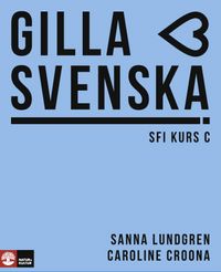 Gilla svenska C Elevbok; Sanna Lundgren, Caroline Croona; 2019
