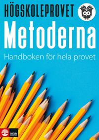 Högskoleprovet - metoderna : Handboken för hela provet; Fredrik Höglund, Katarina Streberg Carstorp, Jonas Thunberg; 2018