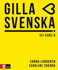 Gilla svenska B Elevbok; Sanna Lundgren, Caroline Croona; 2018