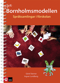 Före bornholmsmodellen - språksamlingar i förskolan; Görel Sterner, Ingvar Lundberg; 2018