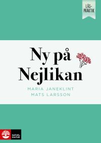 Läspraktik Ny på Nejlikan; Maria Janeklint, Mats Larsson; 2019