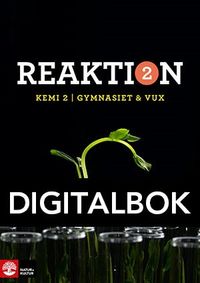 Reaktion Kemi 2 Lärobok Digitalbok; Helena Danielsson Thorell, Emma Johansson; 2018
