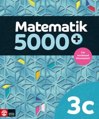 Matematik 5000+ Kurs 3c Lärobok; Lena Alfredsson, Hans Heikne, Sanna Bodemyr; 2019