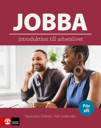 Jobba - introduktion till arbetslivet; Paula Levy Scherrer, Karl Lindemalm; 2020
