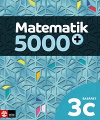 Matematik 5000+ Kurs 3c Basåret Lärobok; Lena Alfredsson, Sanna Bodemyr, Hans Heikne; 2019