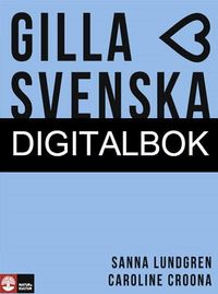 Gilla svenska C Elevbok Digital; Sanna Lundgren, Caroline Croona; 2020