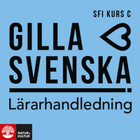 Gilla svenska C Lärarhandledning Webb; Sanna Lundgren, Caroline Croona; 2020