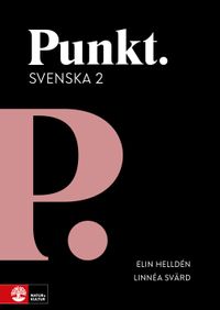 Punkt Svenska 2; Elin Helldén, Linnéa Svärd; 2021