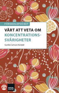 Förskolepocket Värt att veta om koncentrationssvårigheter : - kan det vara adhd; Gunilla Carlsson Kendall; 2020