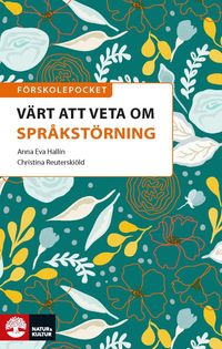 Förskolepocket Värt att veta om språkstörning; Anna Eva Hallin, Christina Reuterskiöld; 2021