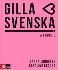 Gilla svenska D Elevbok; Sanna Lundgren, Caroline Croona; 2021