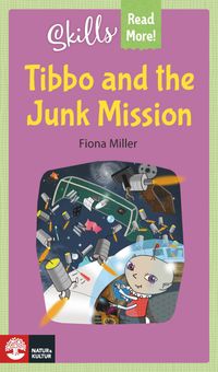 Skills Read More! Tibbo and the Junk Mission; Fiona Miller; 2021