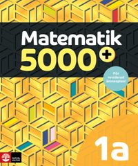 Matematik 5000+ Kurs 1a Gul Lärobok; Lena Alfredsson, Hans Heikne, Mathilda Lennermo Selin; 2021