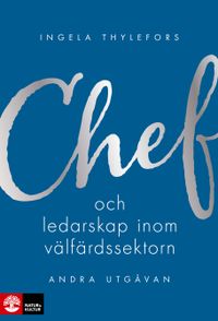Chef- och ledarskap inom välfärdssektorn; Ingela Thylefors; 2022