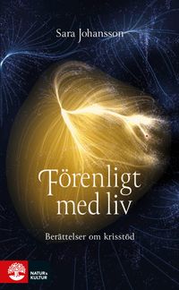 Förenligt med liv : berättelser om krisstöd; Sara Johansson; 2023