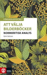 Förskolepocket Att välja bilderböcker : Normkritisk analys; Karin Salmson; 2021