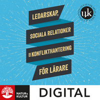 Ledarskap, sociala relationer och konflikthantering för lärare Digital; Martin Karlberg, Marcus Samuelsson; 2022