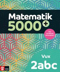Matematik 5000+ Kurs 2abc Vux Lärobok; Lena Alfredsson, Hans Heikne, Sanna Bodemyr; 2022