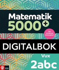 Matematik 5000+ Kurs 2abc Vux Lärobok Dig.bokUppl2021; Lena Alfredsson, Hans Heikne, Sanna Bodemyr; 2022