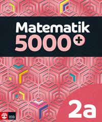 Matematik 5000+ Kurs 2a Lärobok; Lena Alfredsson, Hans Heikne, Mathilda Lennermo Selin; 2022