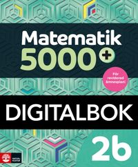 Matematik 5000+ Kurs 2b Lärobok DigitalbokUppl2021; Lena Alfredsson, Hans Heikne, Sanna Bodemyr; 2022