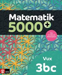 Matematik 5000+ Kurs 3bc Vux Lärobok; Lena Alfredsson, Hans Heikne, Sanna Bodemyr; 2023