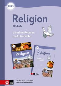 PULS Religion 4-6 Lärarhandledning med lärarwebb; Lotta Malm Nilsson, Annica Rodell, Maria Willebrand, David Thurfjell; 2023