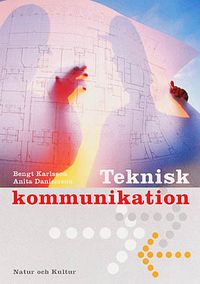 Teknisk kommunikation Lärobok; Bengt Karlsson, Anita Danielsson; 2001