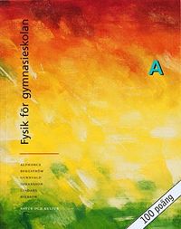 Alphonce/Fysik för gy Kurs A Lärobok ; Lars Bergström, Rune Alphonce, Erik Johansson, Roy Nilsson, Per Gunnvald, Göran Lindahl, ; 2000