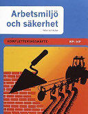 Arbetsmiljö och säkerhet Tekniska yrken Kompletteringshäfte BP NP; Alf Alfredsson, Allan Petersson, Märta Petersson, Torgny Petersson; 2001