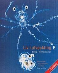 Liv i utveckling Kurs B lärobok : Biologi för gymnasieskolan; Lars Ljunggren, Bengt Söderberg, Sven Åhlin; 2001