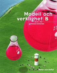 Modell och verklighet : kemi för gymnasieskolan. B, Lärobok; Helen Pilström; 2001