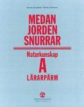 Medan jorden snurrar : naturkunskap kurs A. Lärarpärm; Monica Svensson, Kerstin Svanfeldt; 2001