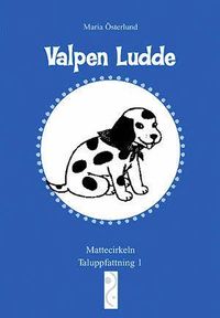 Mattecirkeln. Taluppfattning 1. Valpen Ludde (5-pack); Maria Österlund; 2003