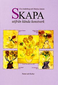 Skapa utifrån kända konstverk Lärarhandledning; Eva Anderberg, Monica Jonson; 1995