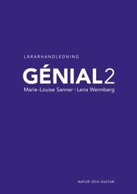 Génial. 2, Lärarhandledning; Marie-Louise Sanner, Lena Wennberg; 2003