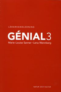 Génial. 3, Lärarhandledning; Marie-Louise Sanner, Lena Wennberg; 2004