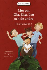 Läs med oss. År 2, Mer om Ola, Elsa, Leo. Lärarens bok; Monica Benoit, Ingvar Lundberg; 2006