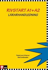 Rivstart A1+A2 Lärarhandledning : svenska som främmande språk, lärarhandledning; Paula Levy Scherrer, Karl Lindemalm; 2008