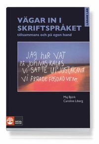 Vägar in i skriftspråket : tillsammans och på egen hand; Maj Björk, Caroline Liberg; 1996