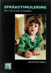 Språkstimulering. D. 1, Tal och skrift i förskoleåldern; Bente Eriksen Hagtvet; 2004