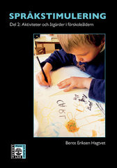 Språkstimulering. D. 2, Aktiviteter och åtgärder i förskoleåldern; Bente Eriksen Hagtvet; 2006