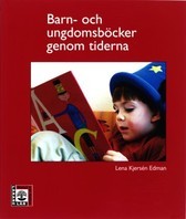 Barn- och ungdomsböcker genom tiderna; Lena Kjersén Edman; 2002